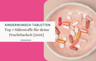Kinderwunsch Tabletten Top 7 Nahrungsergänzungsmittel für natürliche Fruchtbarkeit
