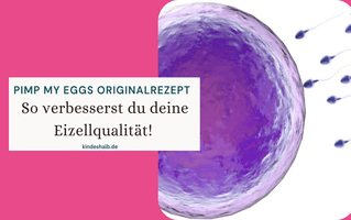 Pimp my eggs Original Rezept für bessere Eizellen