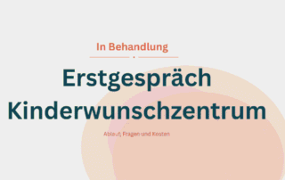 Erstgespräch Kinderwunschzentrum Ablauf Fragen Kosten